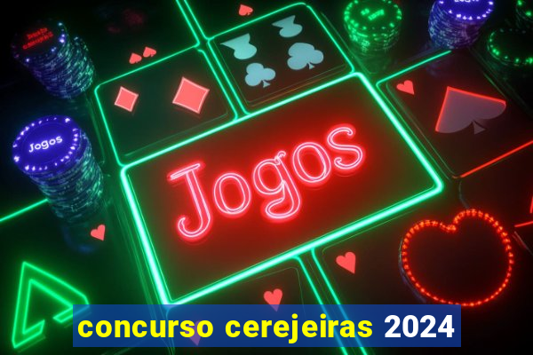 concurso cerejeiras 2024